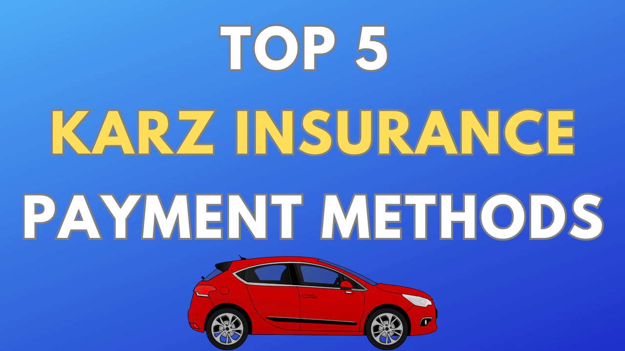 5 Ways To Pay For Karz Insurance