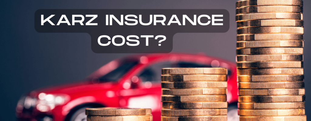 How Much Does Karz Insurance Cost?