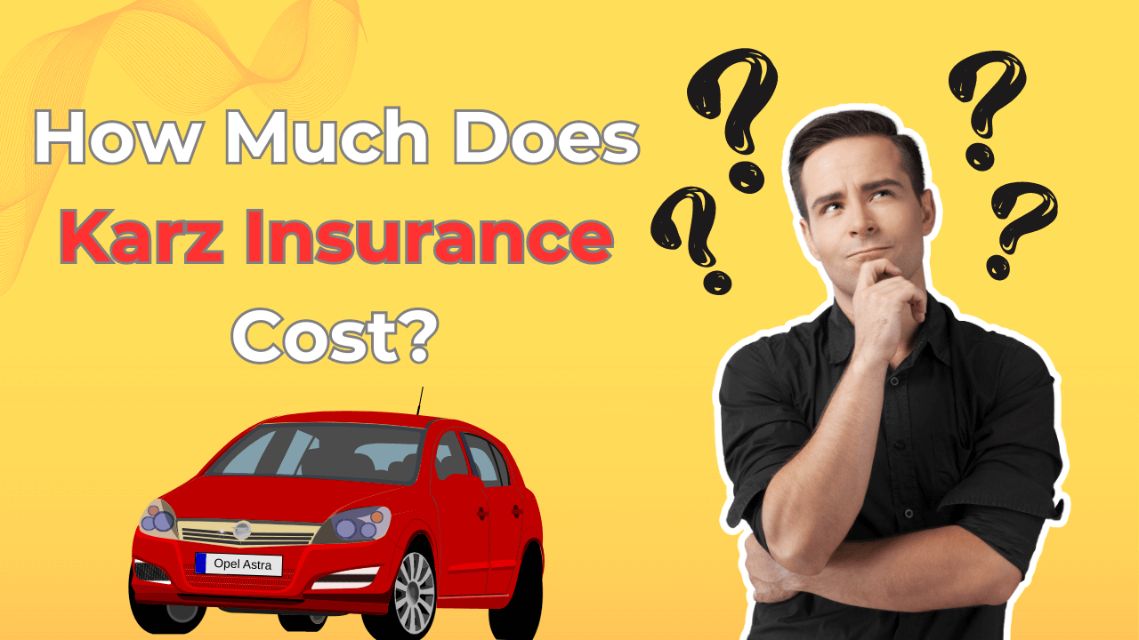 How Much Does Karz Insurance Cost